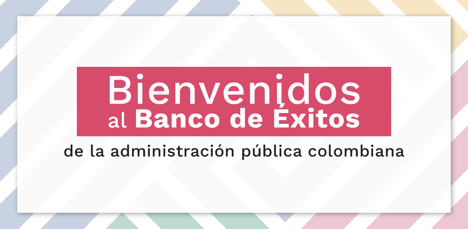 Banner principal del Premio Nacional de Alta Gerencia,con el mensaje: Bienvenidos al Banco de Éxitos de la administración pública colombiana