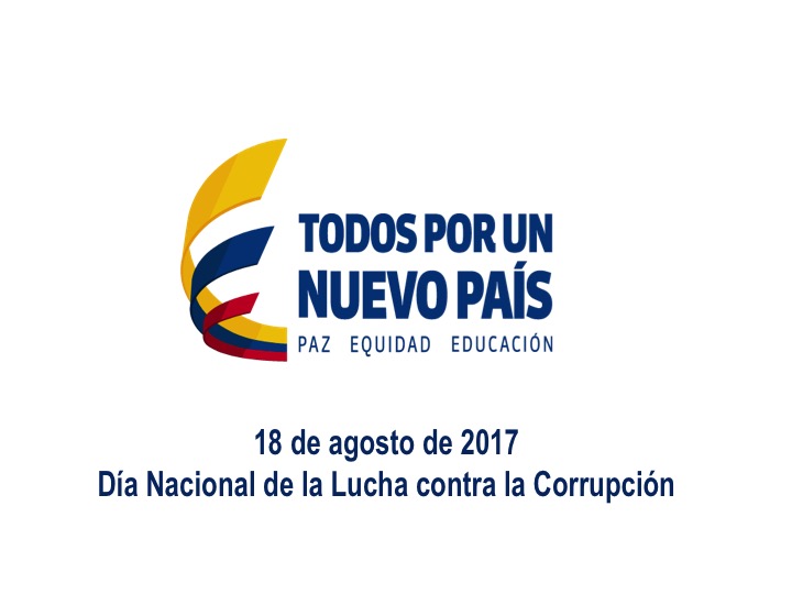 Presentación del Señor Presidente en el Foro: Transparencia e Integridad en Tiempos de Paz ¿Cómo prevenir la corrupción en el posconflicto?